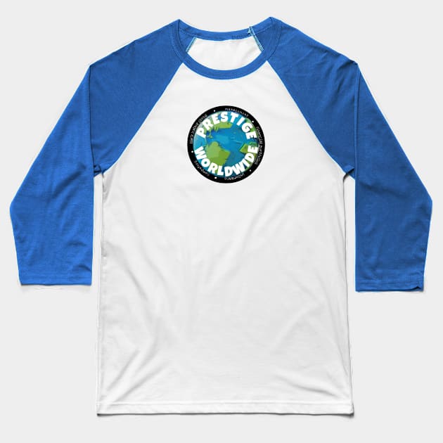 Prestige Worldwide Baseball T-Shirt by JustTheTippecanoe